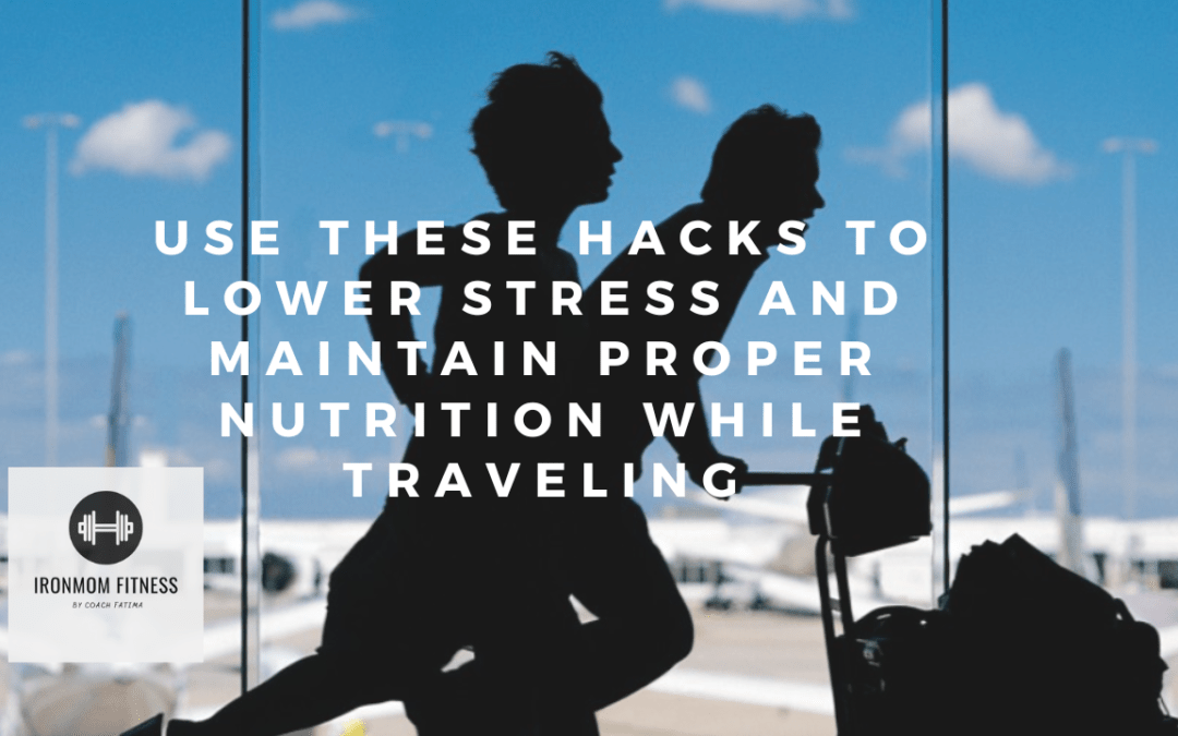 How to manage stress and nutrition while traveling